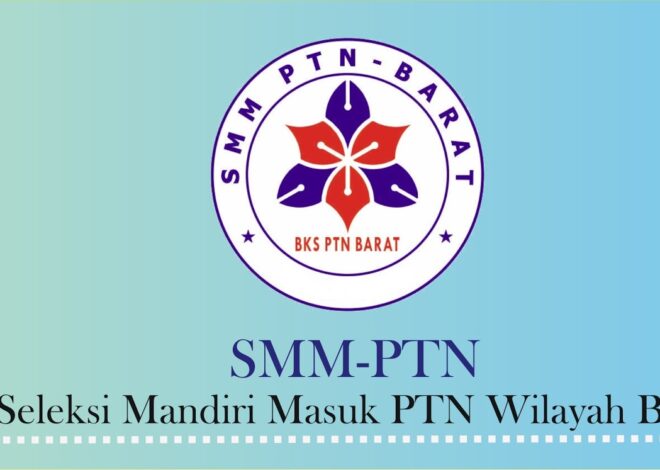 Jadwal SMMPTN Barat 2025: Daftar PTN, Materi Ujian, Ketentuan Prodi dan Persyaratannya